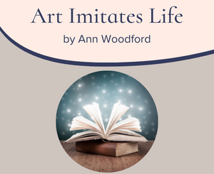 Art Imitates Life by Ann Woodford