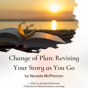 Change of Plan: Revising Your Story as You Go by Nevada McPherson