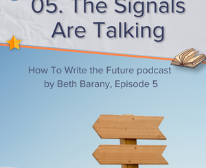 Episode 5 - The Signals Are Talking - How To Write the Future