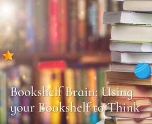 Bookshelf Brain; Using your Bookshelf to Think by Catharine Bramkamp