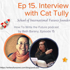 Ep 15. Interview with Cat Tully - How To Write the Future