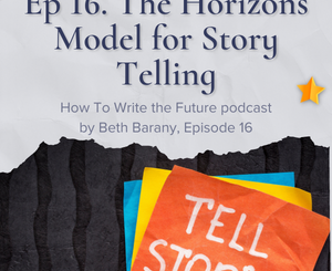 The Horizons Model for Story Telling - How To Write the Future