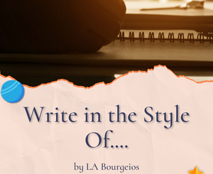 Write in the Style Of.... by LA Bourgeois