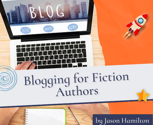Blogging for Fiction Authors by Jason Hamilton