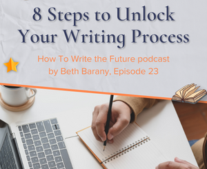 8 Steps to Unlock Your Writing Process
