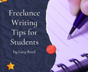 Freelance Writing Tips for Students by Lucy Reed