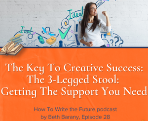 The Key To Creative Success - How To Write the Future Episode 28