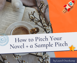 How to Pitch Your Novel + a Sample Pitch by Laurel Osterkamp