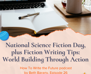 Fiction Writing Tips: World Building Through Action - How To Write the Future