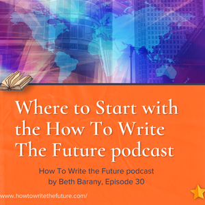 Where to Start with the How To write the Future podcast