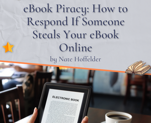 eBook Piracy How to Respond If Someone Steals Your eBook Online by Nate Hoffelder