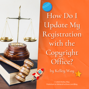How Do I Update My Registration with the Copyright Office? by Kelley Way