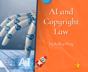 AI and Copyright Law by Kelley Way