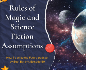 Episode 50 -Rules of Magic and Science Fiction Assumptions