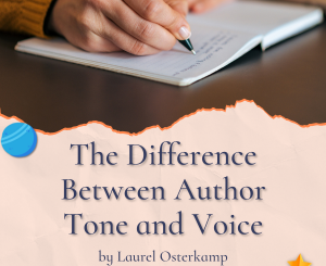 The Difference Between Author Tone and Voice, And Why It’s Important To Have Both by Laurel Osterkamp