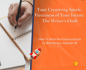 Your Creativity Spark Fierceness of Your Intent The Writer’s Oath