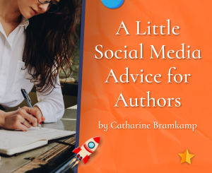 A Little Social Media Advice for Authors by Catharine Bramkamp