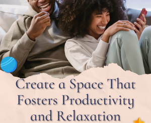 Create a Space That Fosters Productivity and Relaxation by Lucy Reed