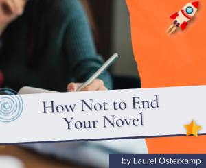 How Not to End Your Novel by Laurel Osterkamp