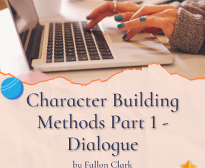 Character Building Methods Part 1 - Dialogue by Fallon Clark