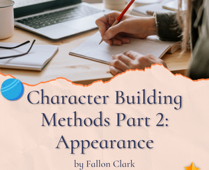 Character Building Methods Part 2: Appearance by Fallon Clark