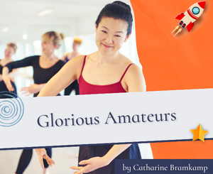 Glorious Amateurs by Catharine Bramkamp
