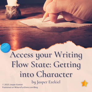 Access your Writing Flow State: Getting into Character by Jasper Ezekiel