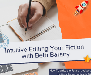Orange Blog Post image for Intuitive Editing Your Fiction with Beth Barany
