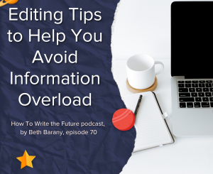 Navy Blue Blog image How To Write the Future podcast, Episode 70 - Editing Tips to Help You Avoid Information Overload