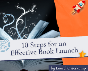 10 Steps for an Effective Book Launch by Laurel Osterkamp