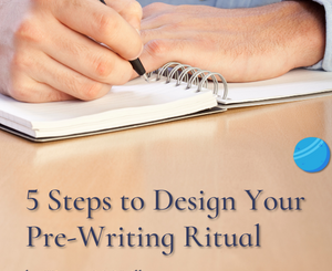 5 Steps to Design Your Pre-Writing Ritual by Kirsten McNeill