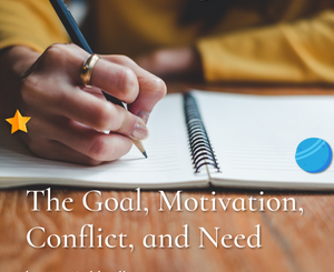 The Goal, Motivation, Conflict, and Need by Kat Caldwell