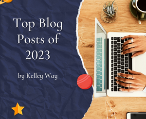 Top Blog Posts of 2023 by Kelley Way