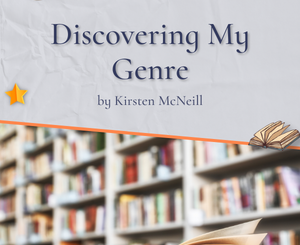 Discovering My Genre: From the Darkest Thrillers to the Lightest Inspiration by Kirsten McNeill