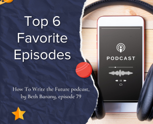 Navy Blue background with a phone and earphones, Top 6 Favorite Episodes - How To Write the Future podcast