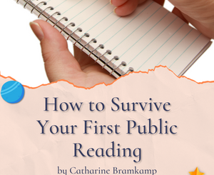 How to Survive Your First Public Reading by Catharine Bramkamp
