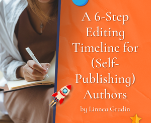 A 6-Step Editing Timeline for (Self-Publishing) Authors by Linnea Gradin