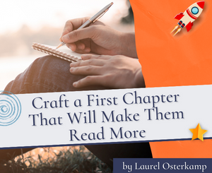 Craft a First Chapter That Will Make Them Read More by Laurel Osterkamp