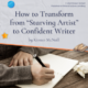 How to Transform from “Starving Artist” to Confident Writer by Kirsten ...