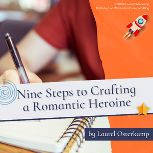 Nine Steps to Crafting a Romantic Heroine by Laurel Osterkamp · Writer’s Fun Zone