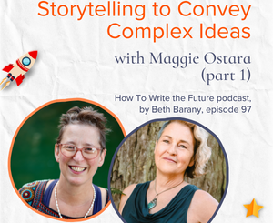 Light grey background with images of Maggie Ostara and Beth Barany for Storytelling to Convery Complex Ideas