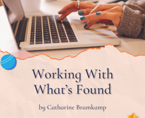 Working With What’s Found by Catharine Bramkamp