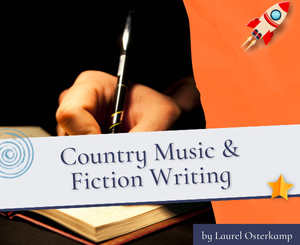 Country Music & Fiction Writing by Laurel Osterkamp