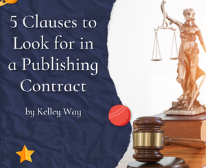 5 Clauses to Look for in a Publishing Contract by Kelley Way