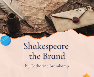Shakespeare the Brand by Catharine Bramkamp