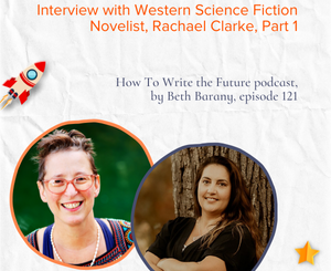Image of Beth Barany and Rachael Clarke for Interview with Western science fiction novelist, Rachael Clarke, Part 1