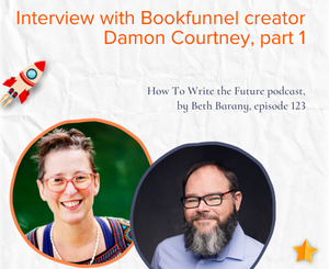 Image of Beth Barany and Damon Courtney for Interview with Bookfunnel creator Damon Courtney, part 1