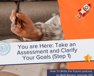 You are Here: Take an Assessment and Clarify Your Goals (Step 1)