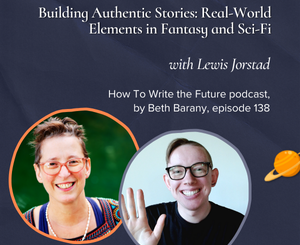Image of Beth Barany and Lewis Jorstad for Building Authentic Stories: Real-World Elements in Fantasy and Sci-Fi with Lewis Jorstad