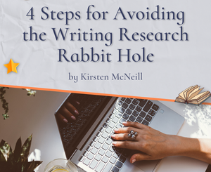 4 Steps for Avoiding the Writing Research Rabbit Hole by Kirsten McNeill